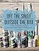 Off the Shelf | Outside the Box by