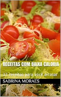 Livro Receitas com baixa caloria: 37 receitas para você arrasar