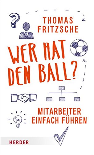 Cover des Buchs: Wer hat den Ball?: Mitarbeiter einfach führen