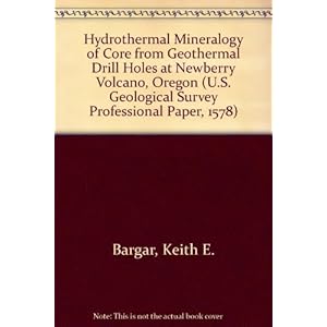 Hydrothermal Mineralogy of Core from Geothermal Drill Holes at Newberry Volcano, Oregon (U.S. Geological Survey Professional Paper, 1578)