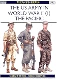 The US Army of World War II, Volume 1: The Pacific (Men-At-Arms Series, 342)