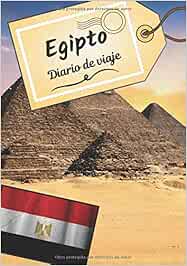 Egipto Diario de viaje: Cuaderno de bitácora para contar tus recuerdos y la historia | Planea tu viaje y escribe tus recuerdos | Anécdota de tu estancia |