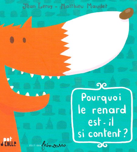 Pourquoi le renard est-il si content ?
