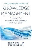 The Complete Guide to Knowledge Management: A Strategic Plan to Leverage Your Company's Intellectual Capital