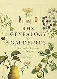 RHS Genealogy for Gardeners: Plant Families Explored & Explained by Simon Maughan, Dr Ross Bayton
