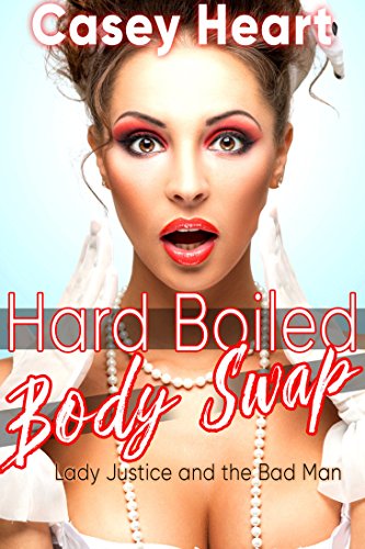 Hard Boiled Body Swap: Lady Justice and the Bad Man