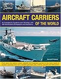 Aircraft Carriers of the World: An illustrated guide to more than 140 ships, with 400 identification by