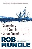 Dampier, the Dutch and the Great South Land by Rob Mundle