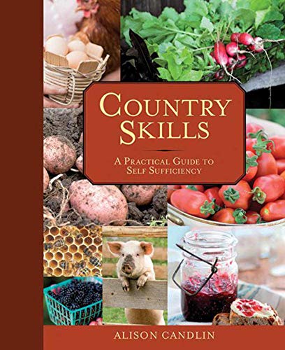 Country Skills: A Practical Guide to Self-Sufficiency by Alison Candlin