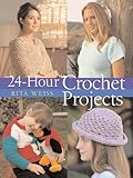 24-Hour Crochet Projects (24 Hours) by Rita Weiss