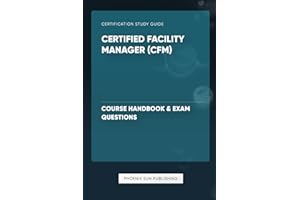 Certified Facility Manager (CFM) - Course Handbook & Exam Questions