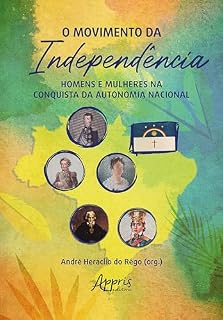 Livro O Movimento da Independência: Homens e Mulheres na Conquista da Autonomia Nacional
