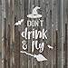 Don't Drink and Fly Halloween Stencil - Bring Your Haunted Visions to Life, Horror Stencil, Mylar Stencils, Halloween Sign