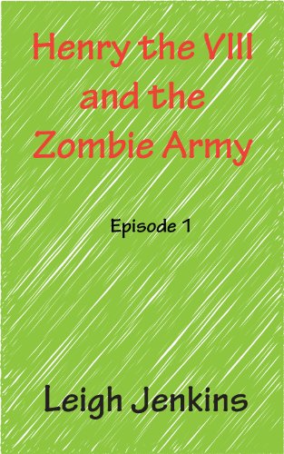 Henry the VIII and the Zombie Army