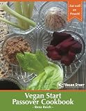 Vegan Start Passover Cookbook: Eat Well on Pesach! Vegan Start Passover Cookbook: Eat Well on Pesach!