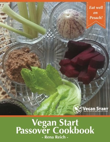 Vegan Start Passover Cookbook: Eat Well on Pesach!