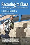 Rac(e) ing to Class: Confronting Poverty and Race in Schools and Classrooms
