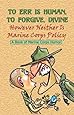 TO ERR IS HUMAN, TO FORGIVE DIVINE - However Neither is Marine Corps Policy