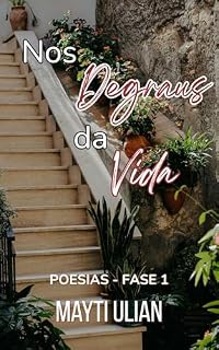 Livro Nos Degraus da Vida: Fase 1 (Poesias da Minha Vida)
