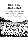 Damn Few Died In Bed: My Life In Auto Racing by Andrew G. Dunlop as told to Thomas F. Saal