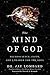 The Mind of God: Neuroscience, Faith, and a Search for the Soul