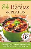 SELECCIÓN DE 84 RECETAS DE PLATOS DEL MUNDO: Una selección con las preparaciones más típicas de la Cocina Mundial (Colección Cocina Práctica nº 50) (Spanish Edition)