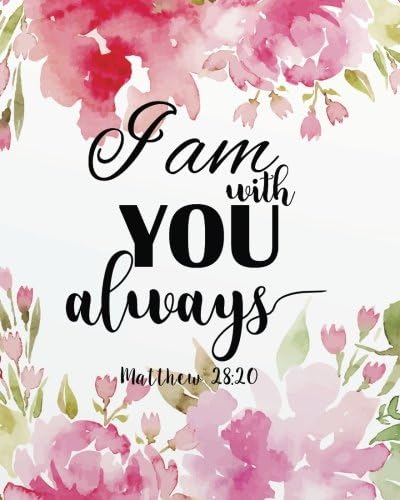 I am with you always: A Journal To Record Prayer journal for girls and ladies Praise And Give Thanks to God: Volume 2 (Prayer Journal Christian Bible Study Journal Notebook Diary Series)