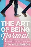 The Art of Being Normal: A Novel by Lisa Williamson