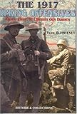 1917 Spring Offensives: Arras, Vimy, le Chemin des Dames by
