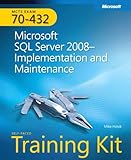 MCTS Self-Paced Training Kit (Exam 70-432): Microsoft® SQL Server® 2008 Implementation and Mainten MCTS Self-Paced Training Kit (Exam 70-432): Microsoft® SQL Server® 2008 Implementation and Mainten