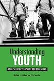 Understanding Youth : Adolescent Development for Educators, Nakkula, Michael J. and Toshalis, Eric, 1891792318