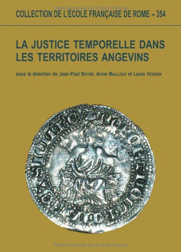 La  justice temporelle dans les territoires angevins aux XIIIe et XIVe siècles