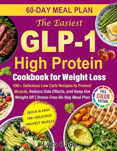 The GLP-1 High Protein Cookbook for Weight Loss: 101 Gut-Friendly Recipes &  a 30-Day Meal Plan to Stop Side Effects, Protect Muscle, & Keep the Weight  Off (High Protein Made Easy): Collins,