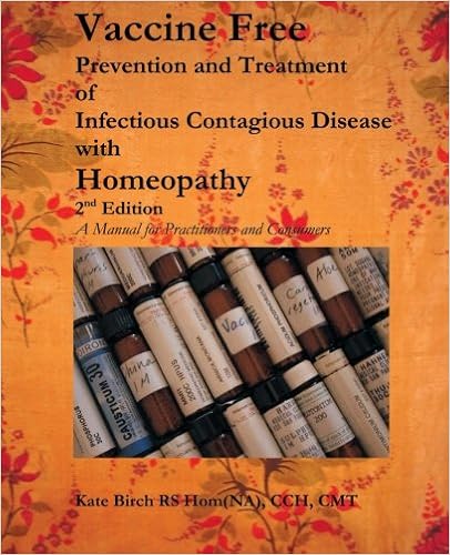 Vaccine Free: Prevention and Treatment of Infectious Contagious Disease with Homeopathy Vaccine Free: Prevention and Treatment of Infectious Contagious Disease with Homeopathy