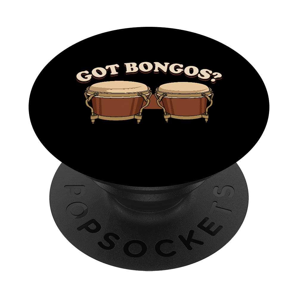 Got Bongos ? / Afro-Cuban Percussion, bongo drum gifts PopSockets Swappable PopGrip