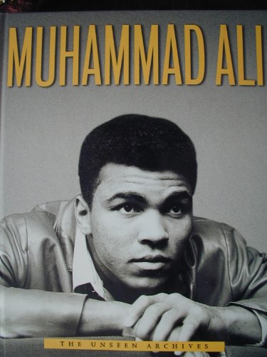 Muhammad Ali: The Unseen Archives 0752560093 Book Cover