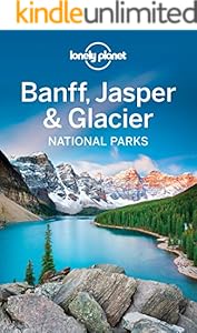 Lonely Planet Banff, Jasper and Glacier National Parks (Travel Guide)