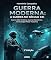 Livro GUERRA MODERNA A GUERRA NO SÉCULO XXI: Guerra Não Cinética, Guerra Electrónica e Estratégia Militar Moderna (HERMINIO CERQUEIRA - OS MEUS LIVROS & eBOOKS Livro 11)