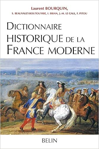 Amazon Fr Dictionnaire Historique De La France Moderne Bourquin Laurent Beauvalet Scarlett Brian Isabelle Le Gall Jean Marie Pitou Frederique Livres