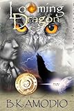 Looming Dragon: Third Edition (DiujPa Series Book 1) by B.K. Amodio