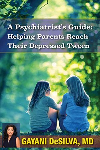 A Psychiatrist's Guide:Helping Parents Reach Their Depressed Tween