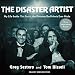 The Disaster Artist: My Life inside 'The Room', the Greatest Bad Movie Ever Made by 