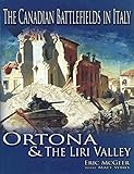 The Canadian Battlefields in Italy: Ortona and the Liri Valley by 