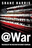 @War: The Rise of the Military-Internet Complex