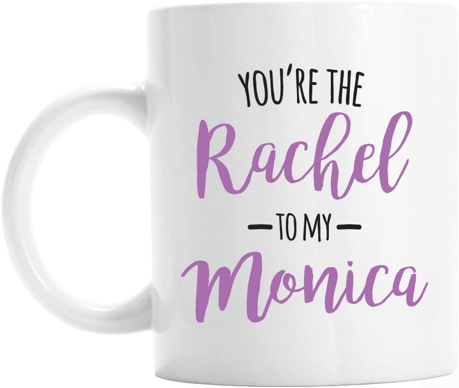 Best friend mug gift, You're the Rachel to my Monica