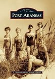 Port Aransas (Images of America Series)