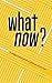 What Now?: A College Student's Guide to Continued Catholic Faith by