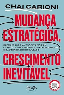 Livro Mudança estratégica, crescimento inevitável: Transforme sua carreira em um negócio de sucesso e empreenda com propósito e consistência