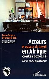 Acteurs et espaces de travail en Afrique contemporaine