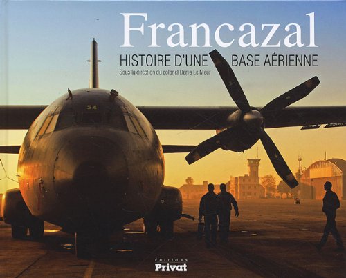 FRANCAZAL HISTOIRE D UNE BASE AERIENNE (AVIATION) by LE MEUR COLONEL